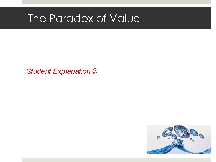 The Paradox of Value Student Explanation 