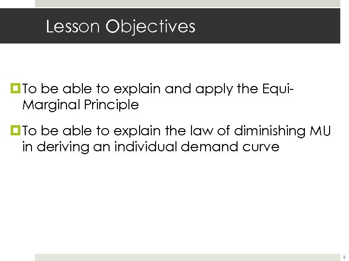 Lesson Objectives To be able to explain and apply the Equi. Marginal Principle To