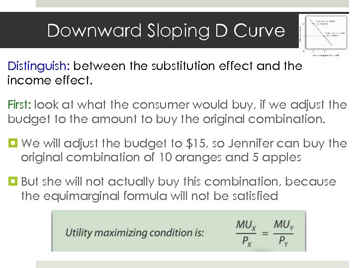 Downward Sloping D Curve Distinguish: between the substitution effect and the income effect. First: