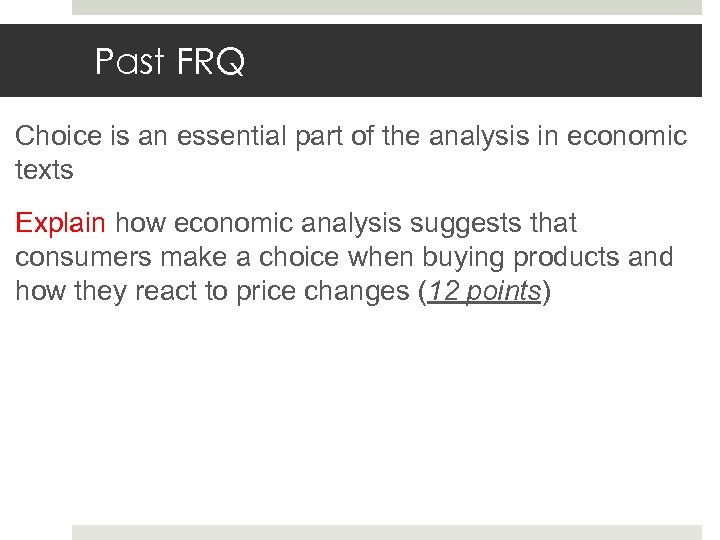 Past FRQ Choice is an essential part of the analysis in economic texts Explain