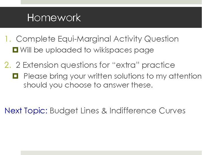 Homework 1. Complete Equi-Marginal Activity Question Will be uploaded to wikispaces page 2. 2