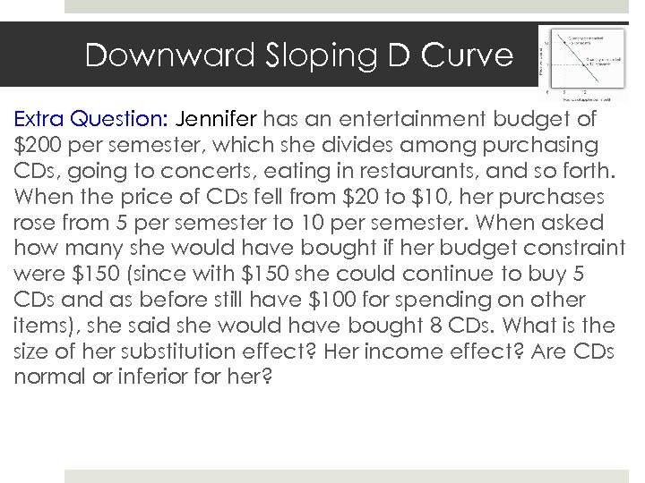 Downward Sloping D Curve Extra Question: Jennifer has an entertainment budget of $200 per