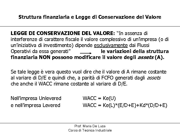 Struttura finanziaria e Legge di Conservazione del Valore LEGGE DI CONSERVAZIONE DEL VALORE: “In
