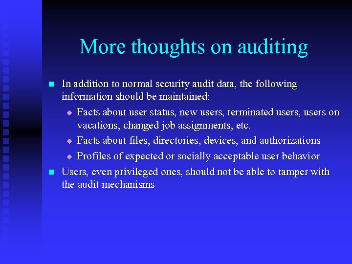 More thoughts on auditing n n In addition to normal security audit data, the