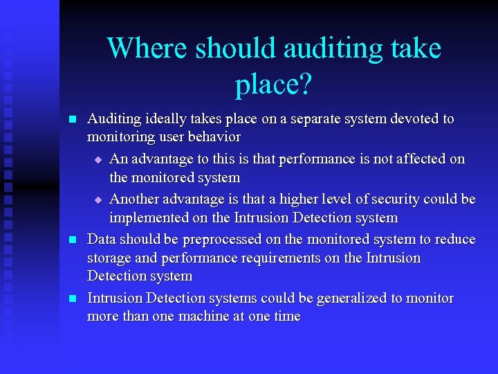 Where should auditing take place? n n n Auditing ideally takes place on a