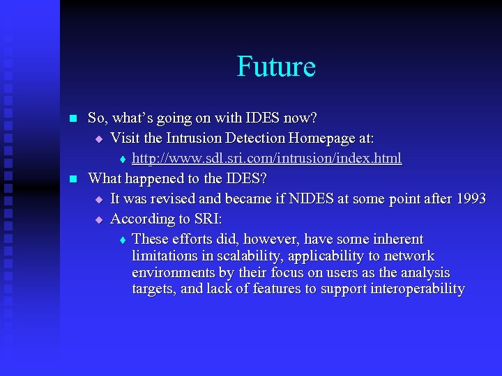 Future n n So, what’s going on with IDES now? u Visit the Intrusion