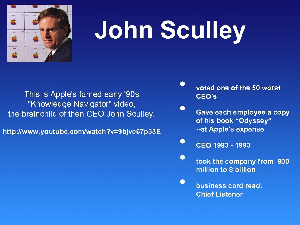 John Sculley This is Apple's famed early '90 s 