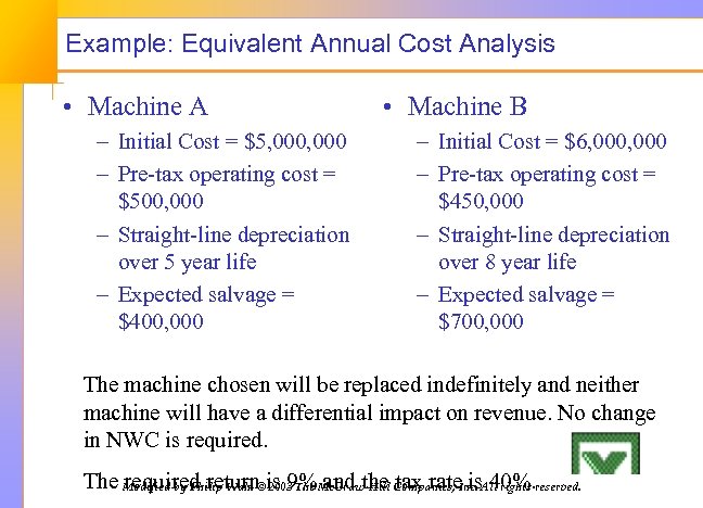 Example: Equivalent Annual Cost Analysis • Machine A – Initial Cost = $5, 000