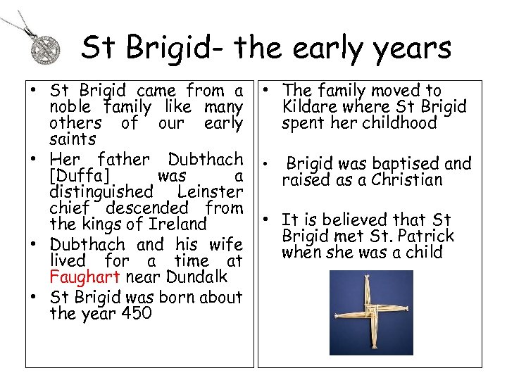 St Brigid- the early years • St Brigid came from a noble family like