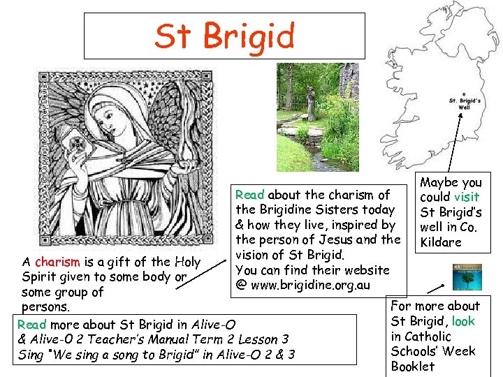 St Brigid Read about the charism of the Brigidine Sisters today & how they