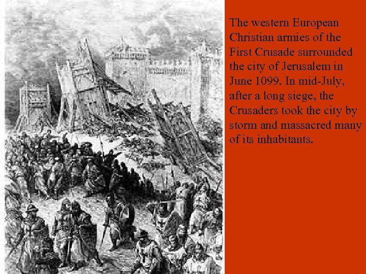 The western European Christian armies of the First Crusade surrounded the city of Jerusalem