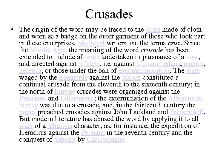 Crusades • The origin of the word may be traced to the cross made