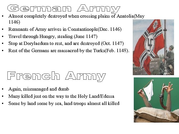  • Almost completely destroyed when crossing plains of Anatolia(May 1146) • Remnants of