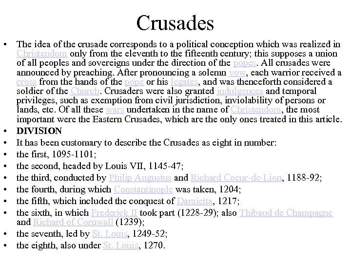 Crusades • The idea of the crusade corresponds to a political conception which was