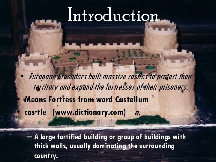 Introduction • European Crusaders built massive castles to protect their territory and expand the