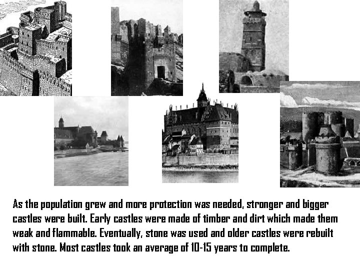 As the population grew and more protection was needed, stronger and bigger castles were