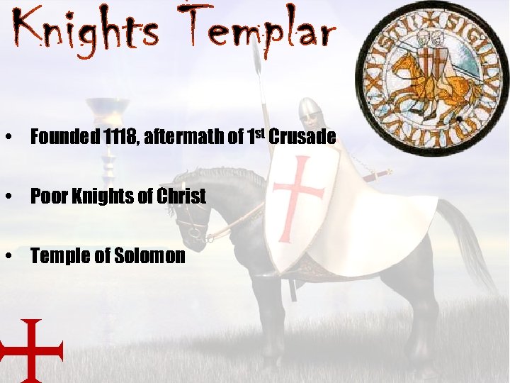  • Founded 1118, aftermath of 1 st Crusade • Poor Knights of Christ