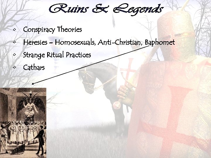  • Conspiracy Theories • Heresies – Homosexuals, Anti-Christian, Baphomet • Strange Ritual Practices