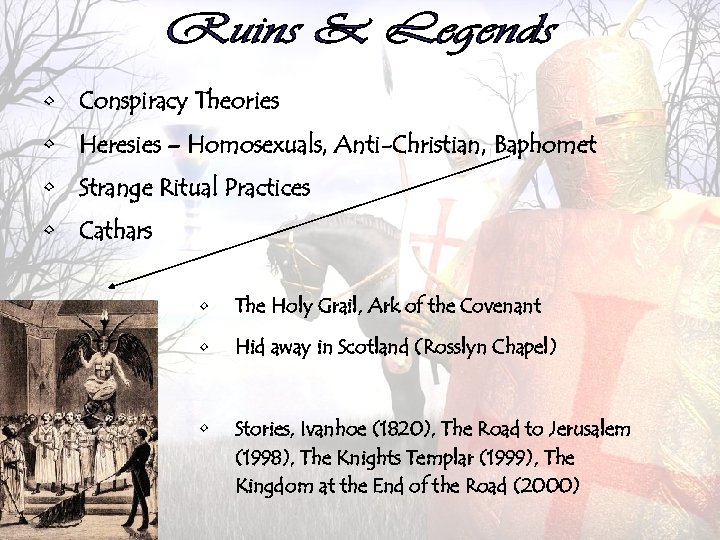  • Conspiracy Theories • Heresies – Homosexuals, Anti-Christian, Baphomet • Strange Ritual Practices