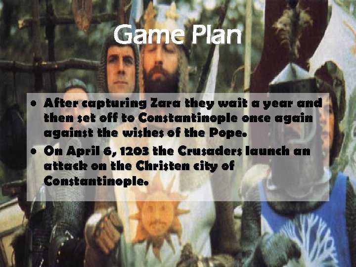 Game Plan • After capturing Zara they wait a year and then set off