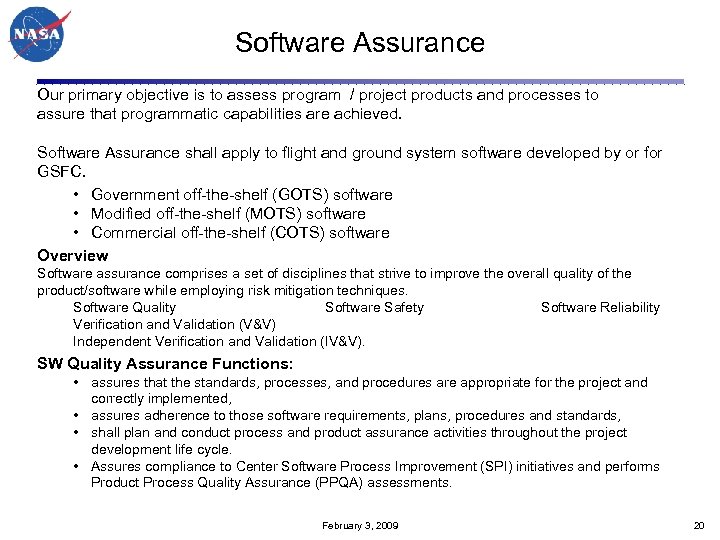 Software Assurance Our primary objective is to assess program / project products and processes