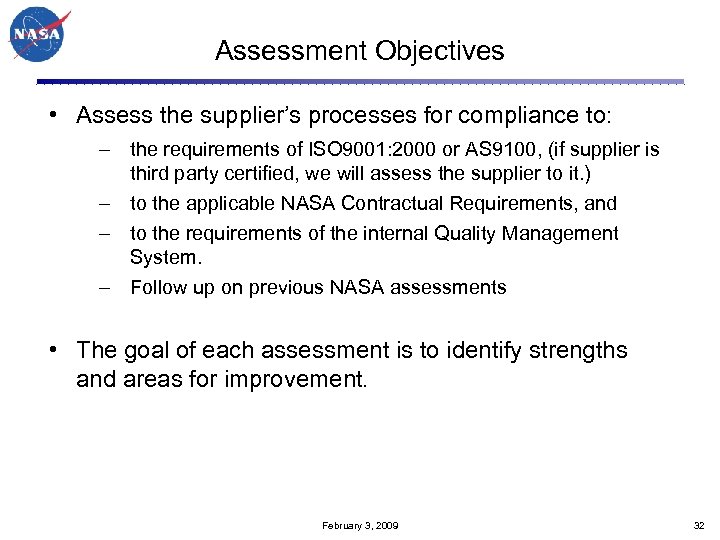 Assessment Objectives • Assess the supplier’s processes for compliance to: – the requirements of