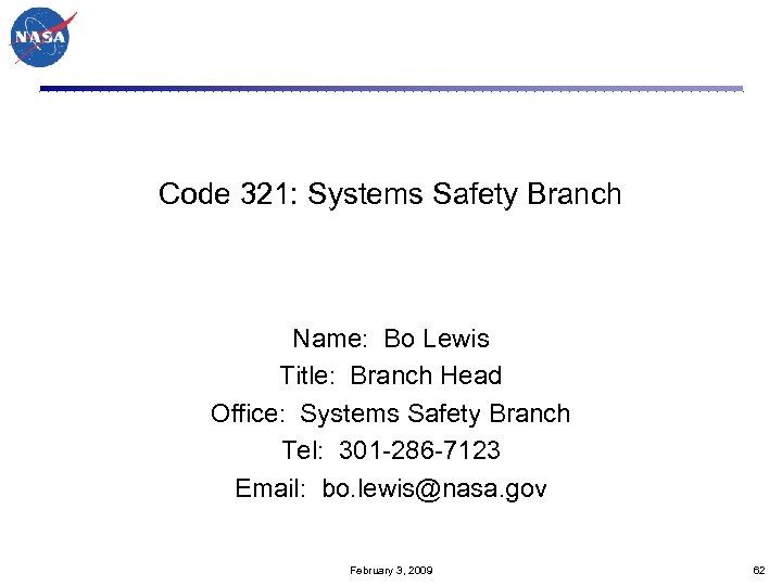 Code 321: Systems Safety Branch Name: Bo Lewis Title: Branch Head Office: Systems Safety