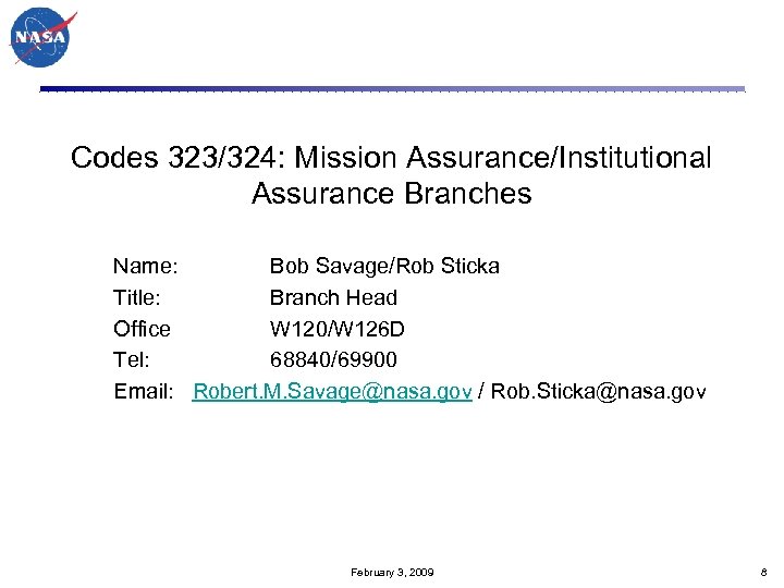 Codes 323/324: Mission Assurance/Institutional Assurance Branches Name: Bob Savage/Rob Sticka Title: Branch Head Office