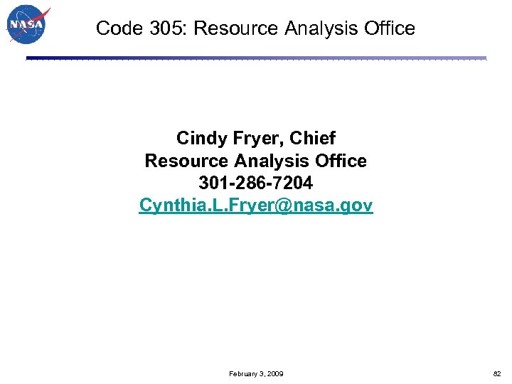 Code 305: Resource Analysis Office Cindy Fryer, Chief Resource Analysis Office 301 -286 -7204