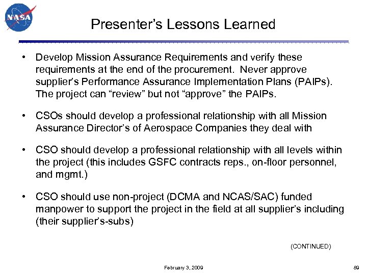 Presenter’s Lessons Learned • Develop Mission Assurance Requirements and verify these requirements at the