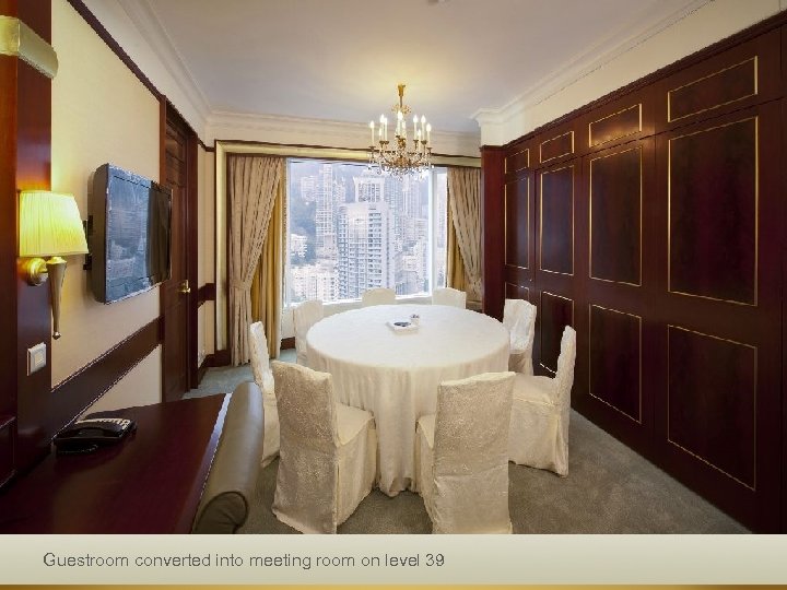 Guestroom converted into meeting room on level 39 