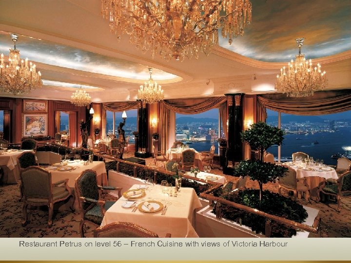 Restaurant Petrus on level 56 – French Cuisine with views of Victoria Harbour 