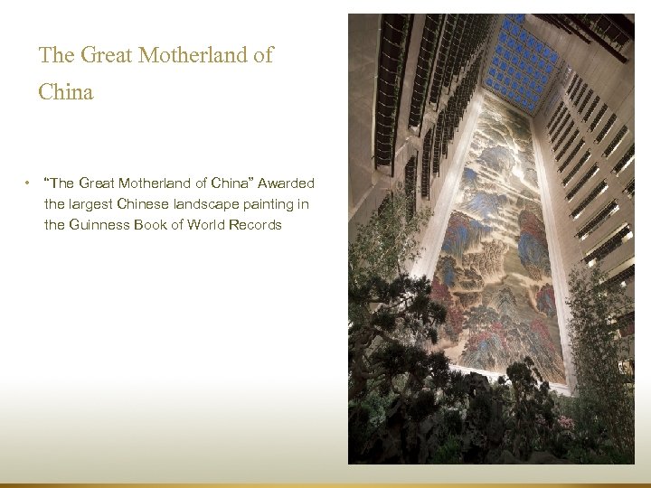 The Great Motherland of China • “The Great Motherland of China” Awarded the largest