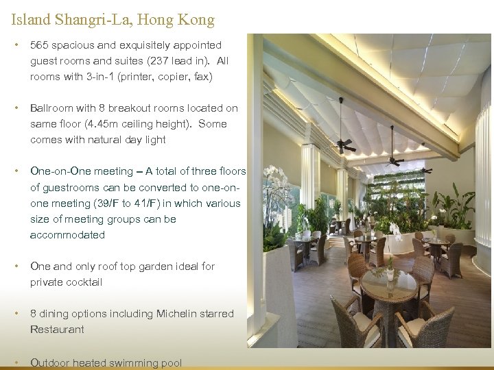 Island Shangri-La, Hong Kong • 565 spacious and exquisitely appointed guest rooms and suites