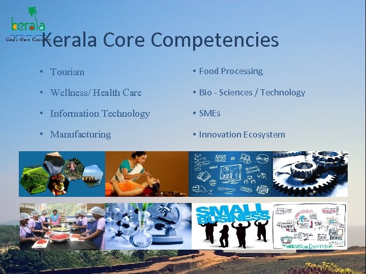 Kerala Core Competencies • Tourism • Food Processing • Wellness/ Health Care • Bio