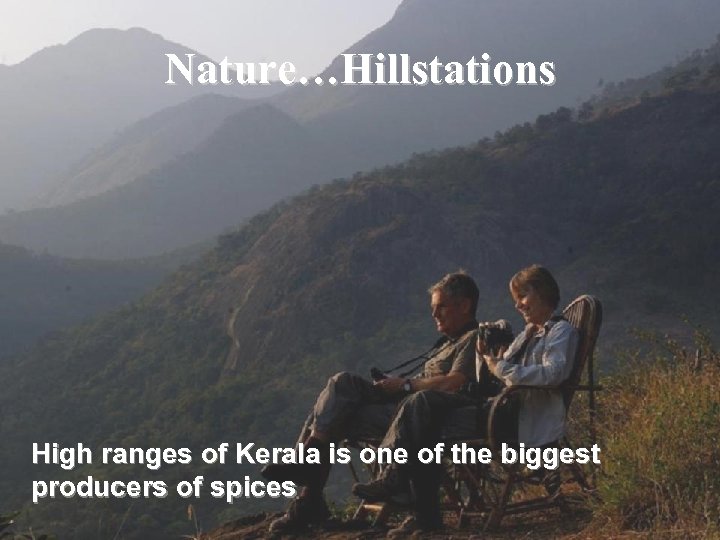Nature…Hillstations High ranges of Kerala is one of the biggest producers of spices 