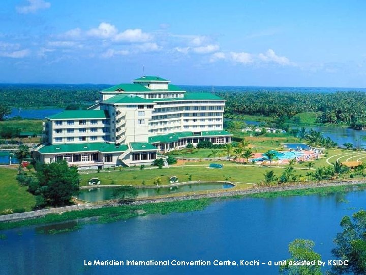 Le Meridien International Convention Centre, Kochi – a unit assisted by KSIDC 
