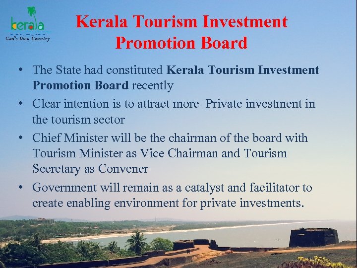 Kerala Tourism Investment Promotion Board • The State had constituted Kerala Tourism Investment Promotion