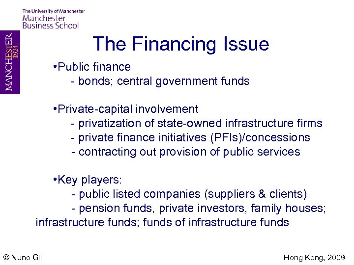 The Financing Issue • Public finance - bonds; central government funds • • Private-capital