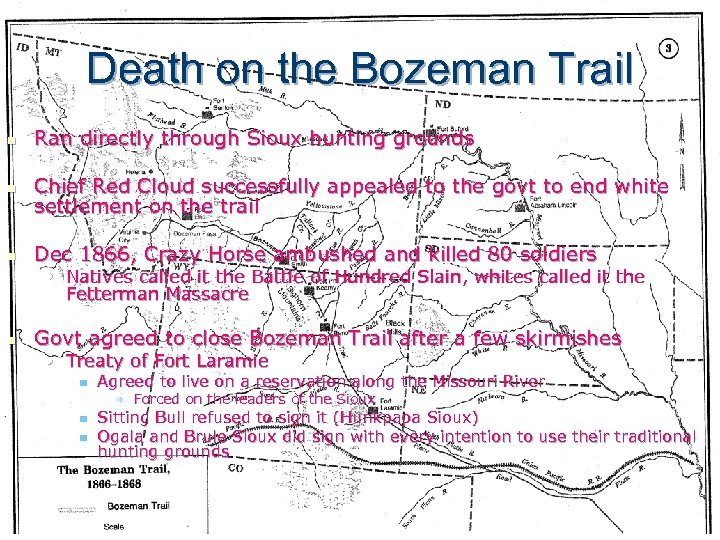 Death on the Bozeman Trail n Ran directly through Sioux hunting grounds n Chief