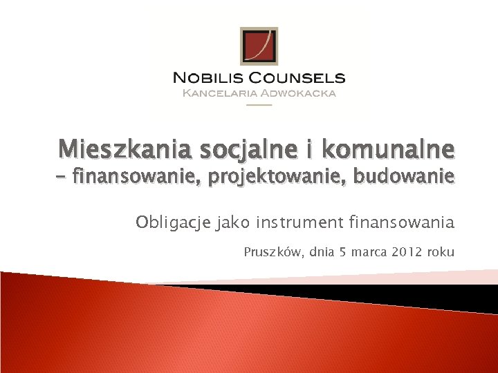 Mieszkania socjalne i komunalne - finansowanie, projektowanie, budowanie Obligacje jako instrument finansowania Pruszków, dnia