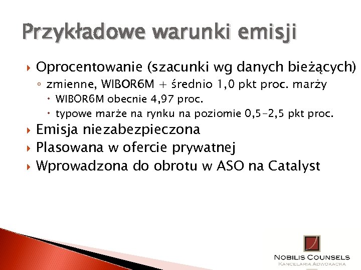 Przykładowe warunki emisji Oprocentowanie (szacunki wg danych bieżących) ◦ zmienne, WIBOR 6 M +