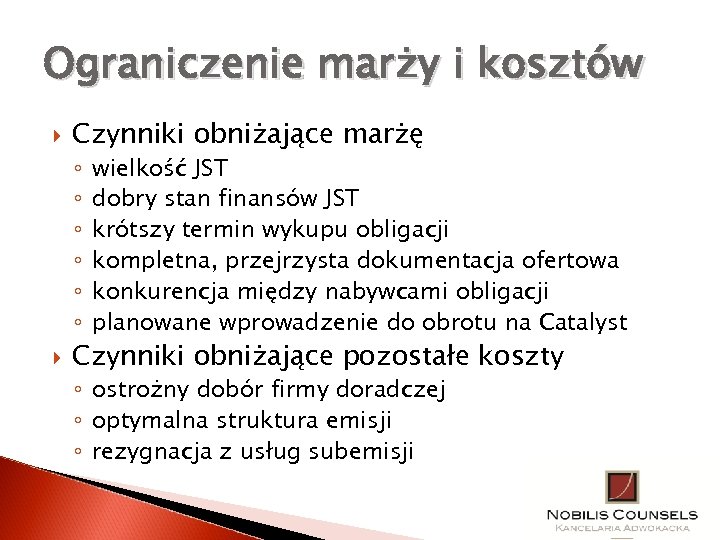 Ograniczenie marży i kosztów Czynniki obniżające marżę ◦ ◦ ◦ wielkość JST dobry stan