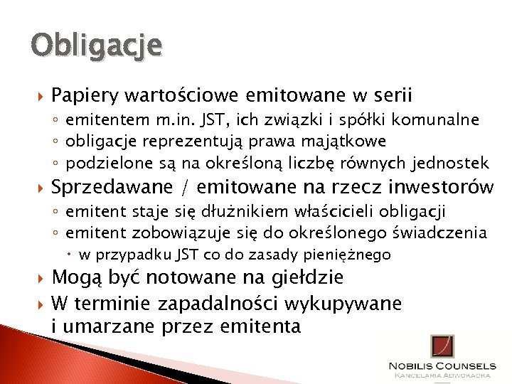 Obligacje Papiery wartościowe emitowane w serii ◦ emitentem m. in. JST, ich związki i