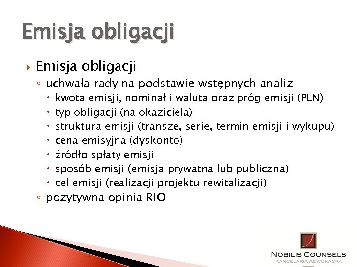 Emisja obligacji ◦ uchwała rady na podstawie wstępnych analiz kwota emisji, nominał i waluta