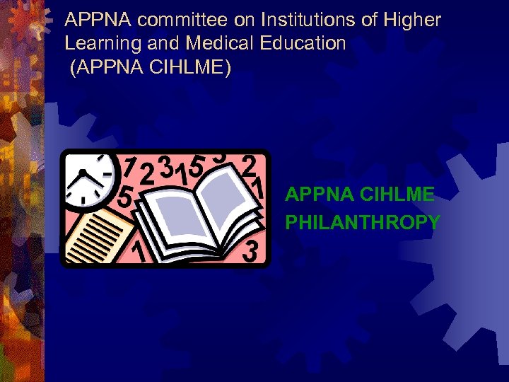 APPNA committee on Institutions of Higher Learning and Medical Education (APPNA CIHLME) APPNA CIHLME