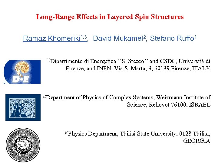 Long-Range Effects in Layered Spin Structures Ramaz Khomeriki 1, 3, David Mukamel 2, Stefano