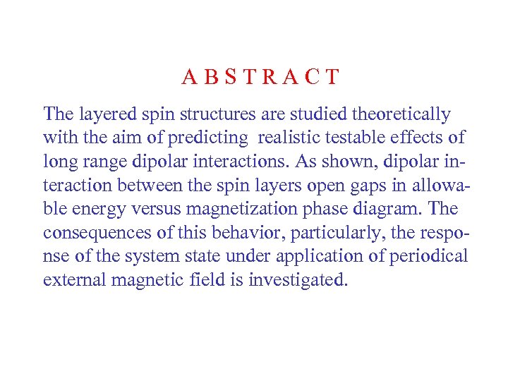 ABSTRACT The layered spin structures are studied theoretically with the aim of predicting realistic