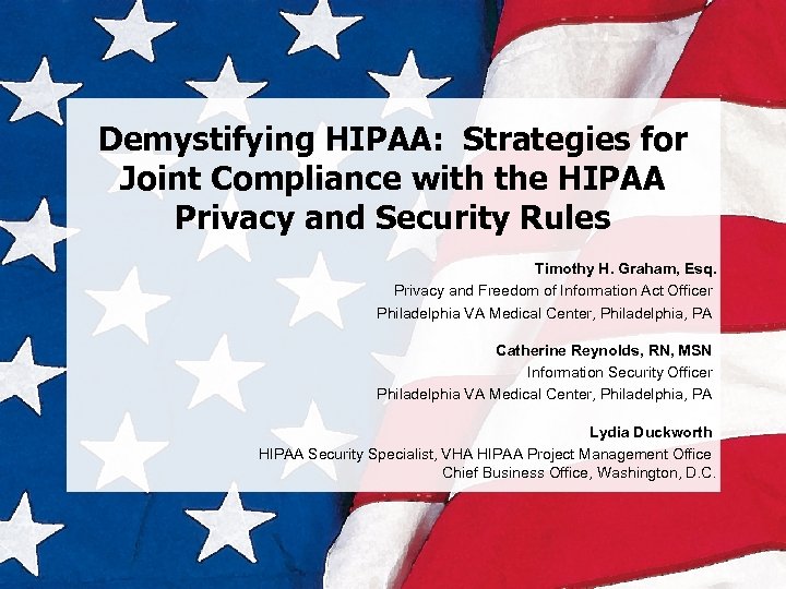 Demystifying HIPAA: Strategies for Joint Compliance with the HIPAA Privacy and Security Rules Timothy