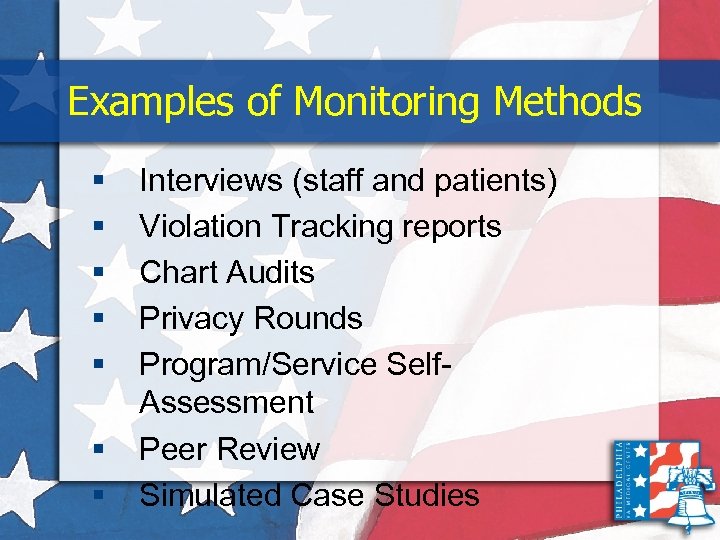 Examples of Monitoring Methods § § § § Interviews (staff and patients) Violation Tracking